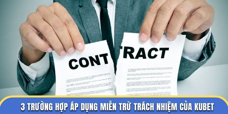 3 trường hợp áp dụng miễn trừ trách nhiệm của Kubet