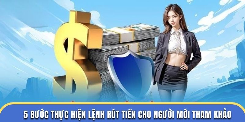 5 bước thực hiện lệnh rút tiền cho người mới tham khảo