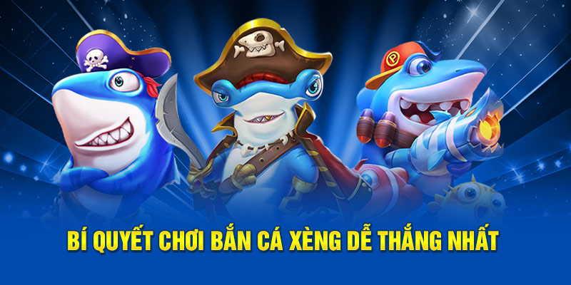 Bí quyết chơi bắn cá xèng dễ thắng nhất