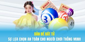 Dàn Đề Bất Tử - Sự Lựa Chọn An Toàn Cho Người Chơi Thông Minh