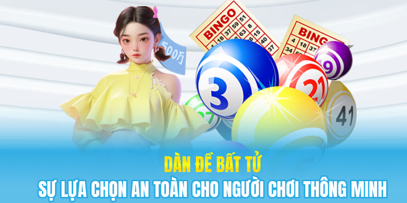 Dàn Đề Bất Tử - Sự Lựa Chọn An Toàn Cho Người Chơi Thông Minh