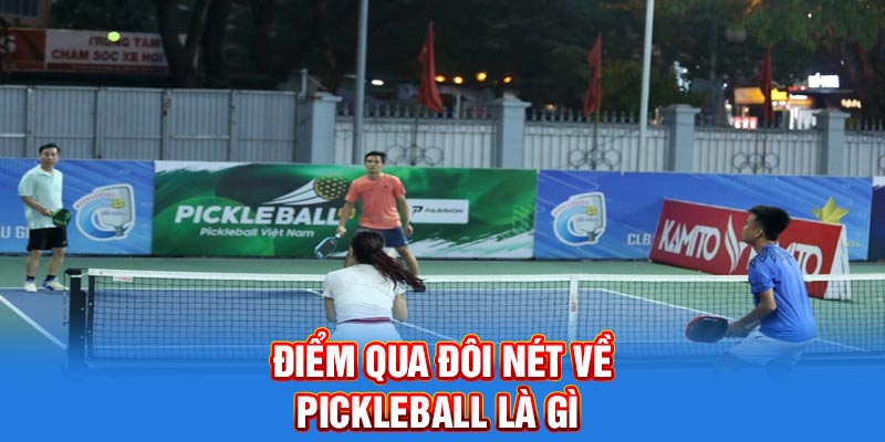 Điểm qua đôi nét về Pickleball là gì