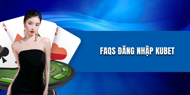 FAQs đăng nhập giúp người chơi hiểu hơn về quy trình