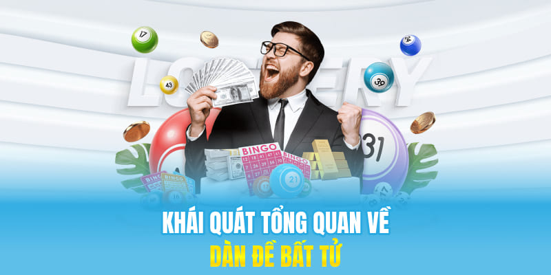 Khái quát tổng quan về dàn đề bất tử