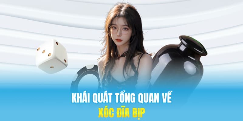 Khái quát tổng quan về xóc đĩa bịp