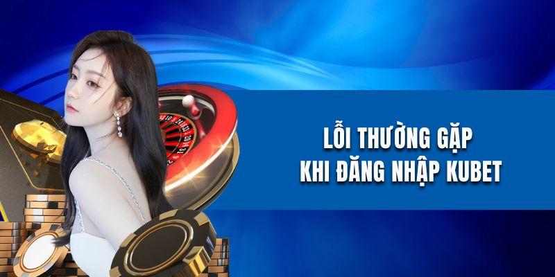 Lỗi phổ biến trong lúc đăng nhập