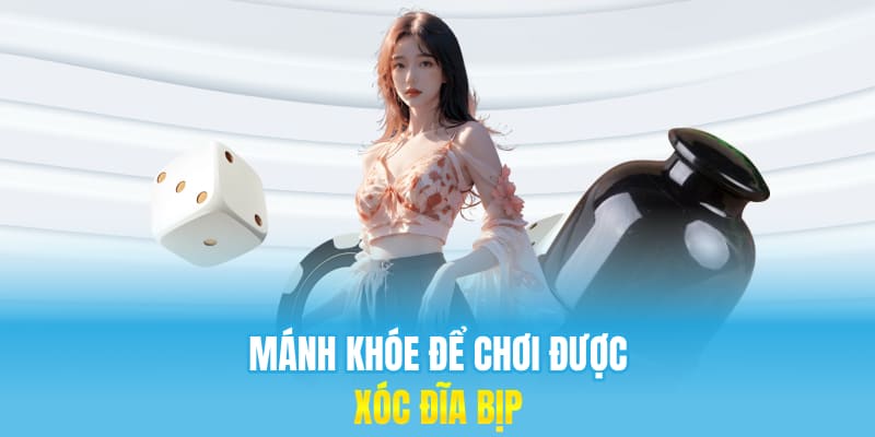 Mánh khóe để chơi được xóc đĩa bịp