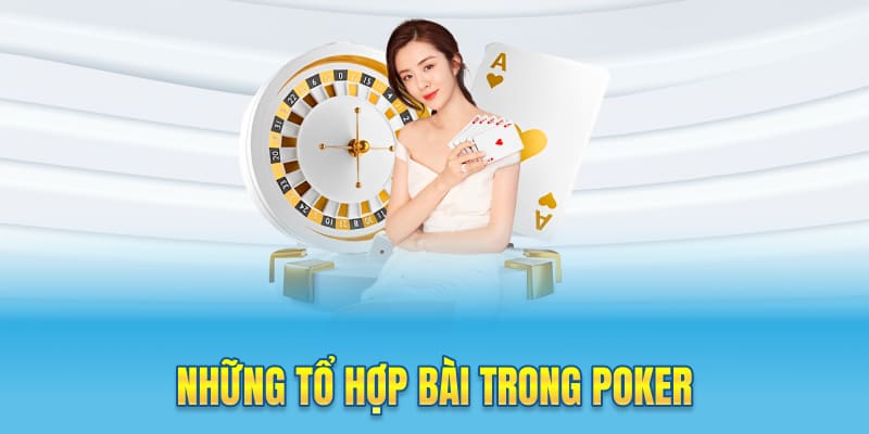 Những tổ hợp bài trong Poker