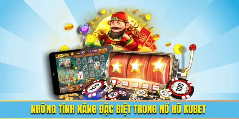 Những tính năng đặc biệt khi trải nghiệm