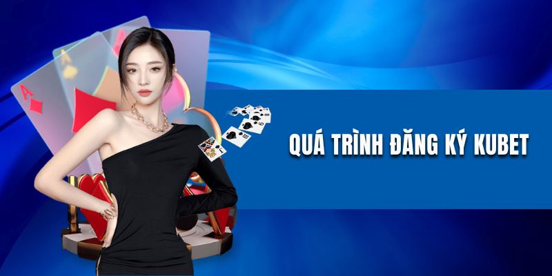 Quy trình đăng ký Kubet qua 3 bước