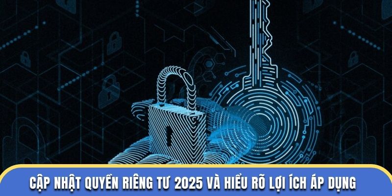 Quyền Riêng Tư Kubet 2025 Và Hiểu Rõ Lợi Ích Áp Dụng