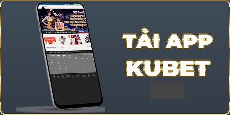 Các vấn đề lưu ý tải app của Kubet