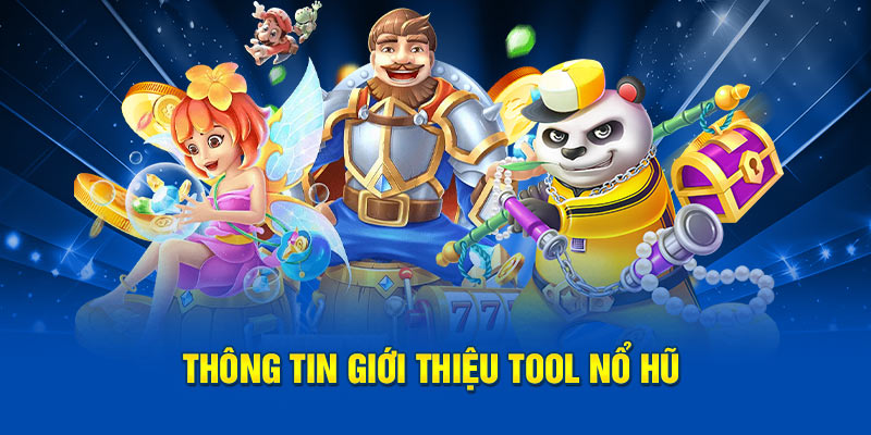Thông tin giới thiệu tool nổ hũ